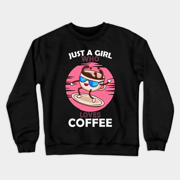 Just a Girl Who Loves coffee Crewneck Sweatshirt by Boba Art Store